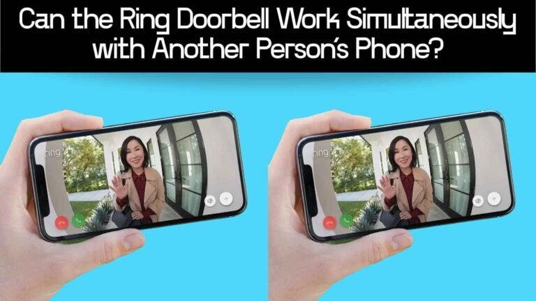 Can the Ring Doorbell Work Simultaneously with Another Person’s Phone featured image