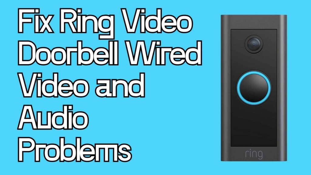 fixing-ring-video-doorbell-wired-audio-and-video-problems-step-by-step-troubleshooting-guide-featured-img